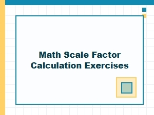 Exercises for Mastering Scale Factor Calculations